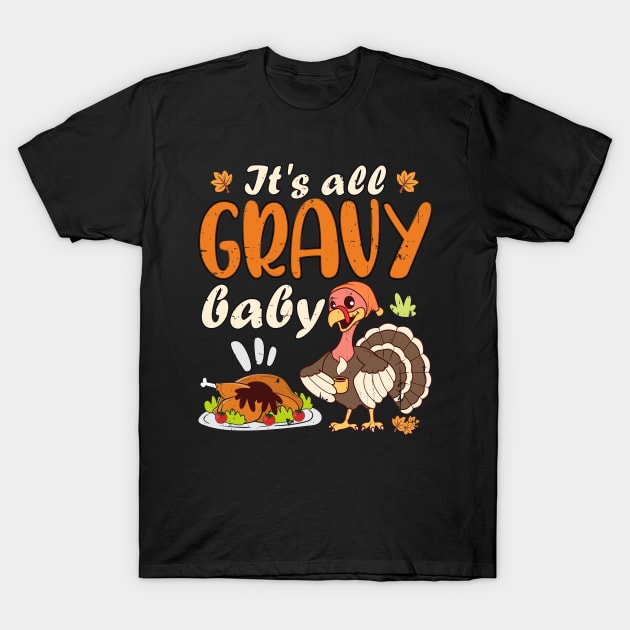 It's All Gravy Baby Thanksgiving Turkey Funny Gobble Wobble T-Shirt by alcoshirts